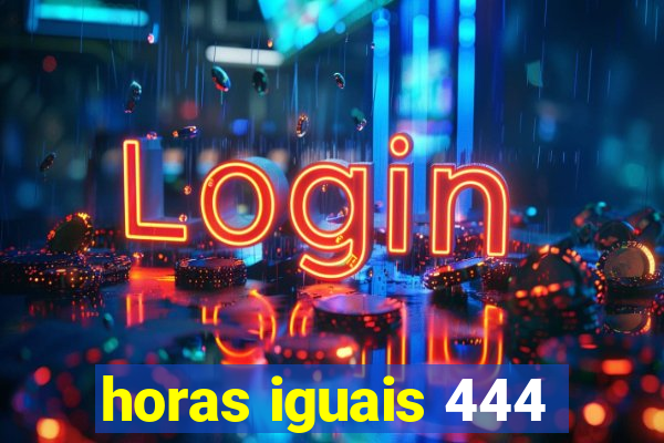 horas iguais 444